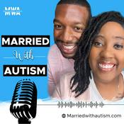 Podcast Married With Autism with Eric and Bre