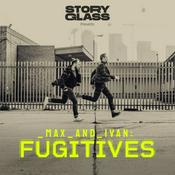 Podcast Max & Ivan: Fugitives