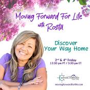 Podcast Moving Forward For Life with Rosita: Discover Your Way Home