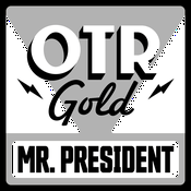 Podcast Mr. President | Old Time Radio