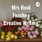 Podcast Mrs Reid Teaches Creative Writing