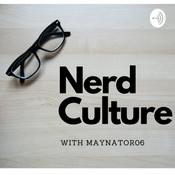 Podcast Nerd Culture with Maynator06