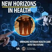 Podcast New Horizons in Health: Bringing Veteran Health Care into the Future