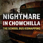 Podcast Nightmare in Chowchilla: The School Bus Kidnapping