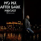 Podcast No Pix After Dark Podcast