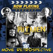 Podcast Now Playing Presents:  The DC Comics Movie Hitmen Retrospective Series