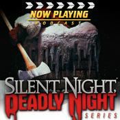 Podcast Now Playing Presents:  The Silent Night, Deadly Night Movie Retrospective Series