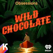 Podcast OBSESSIONS: Wild Chocolate