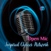 Podcast Open Mic on Inspired Choices Network