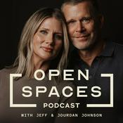 Podcast Open Spaces with Jeff & Jourdan Johnson