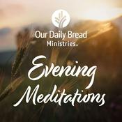 Podcast Our Daily Bread Evening Meditations