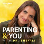 Podcast Parenting & You With Dr. Shefali