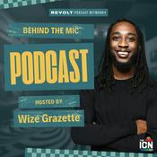 Podcast Behind the Mic: Powered by REVOLT Podcast Network