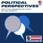 Podcast Political Perspectives with the Democratic Party of Lee County