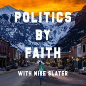 Podcast Politics By Faith w/Mike Slater