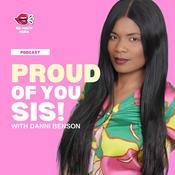 Podcast Proud of You Sis! with Danni Benson