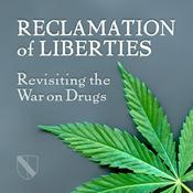 Podcast Reclamation of Liberties: Revisiting the War on Drugs