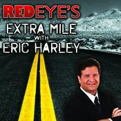 Podcast Red Eye's Extra Mile with Eric Harley Podcast