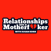 Podcast Relationships Are A Motherf**ker