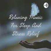 Podcast Relaxing Music For Sleep And Stress Relief