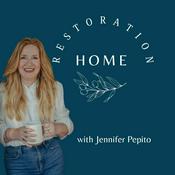 Podcast Restoration Home with Jennifer Pepito