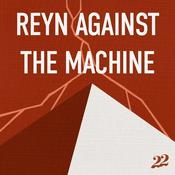 Podcast Reyn Against the Machine