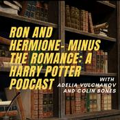 Podcast Ron and Hermione - Minus the Romance: A Harry Potter Podcast