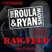 Podcast Roula & Ryan's Raw Feed