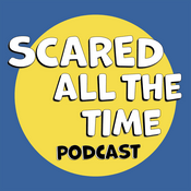 Podcast Scared All The Time