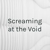 Podcast Screaming at the Void