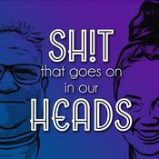 Podcast Sh!t That Goes On In Our Heads