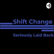 Podcast Shift Change