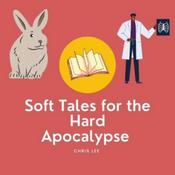 Podcast Soft Tales for the Hard Apocalypse