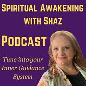 Podcast Spiritual Awakening with Shaz