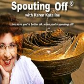 Podcast Spouting Off with Karen Kataline