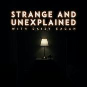 Podcast Strange and Unexplained with Daisy Eagan