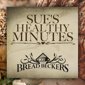 Podcast Sue's Healthy Minutes with Sue Becker | The Bread Beckers