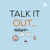 Podcast Talk it out ပြောကြည့်လိုက်