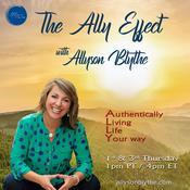 Podcast The Ally Effect with Allyson Blythe: Authentically Living Life Your way