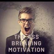 Podcast The Ass-Breaking Motivation