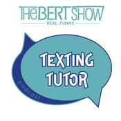 Podcast The Bert Show's Texting Tutor