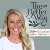 Podcast The Better Way with Libby Glosson