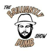 Podcast The BrilliantlyDumb Show