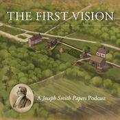 Podcast The First Vision: A Joseph Smith Papers Podcast