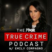 Podcast The FOX True Crime Podcast w/ Emily Compagno