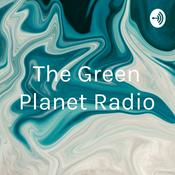 Podcast The Green Planet Radio