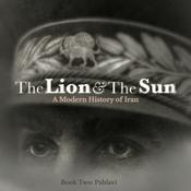 Podcast The Lion and The Sun: A Modern History of Iran