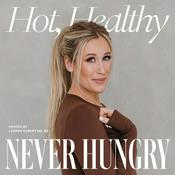 Podcast Hot, Healthy, Never Hungry