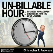 Podcast Un-Billable Hour: Business Management Strategies for the Busy Lawyer