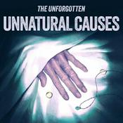 Podcast The Unforgotten: Unnatural Causes